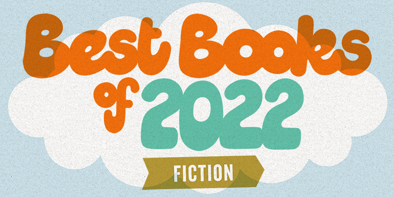 Best Books of 2022: Fiction