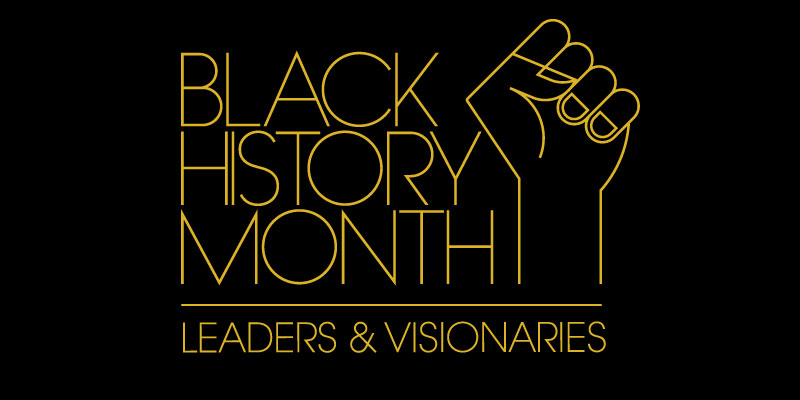 Black History Month 2021 Leaders and Visionaries