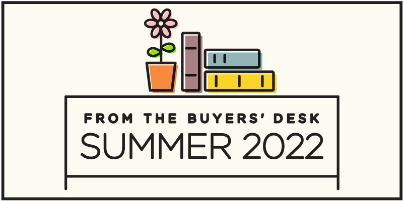 From the Buyers' Desk: Summer 2022