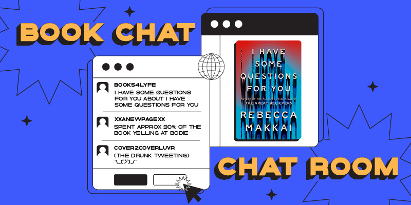 Book Chat Chat Room: Rebecca Makkai's 'I Have Some Questions for You'