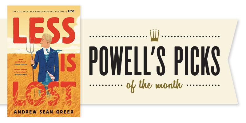 Powell's Picks Spotlight: Andrew Sean Greer's 'Less Is Lost'
