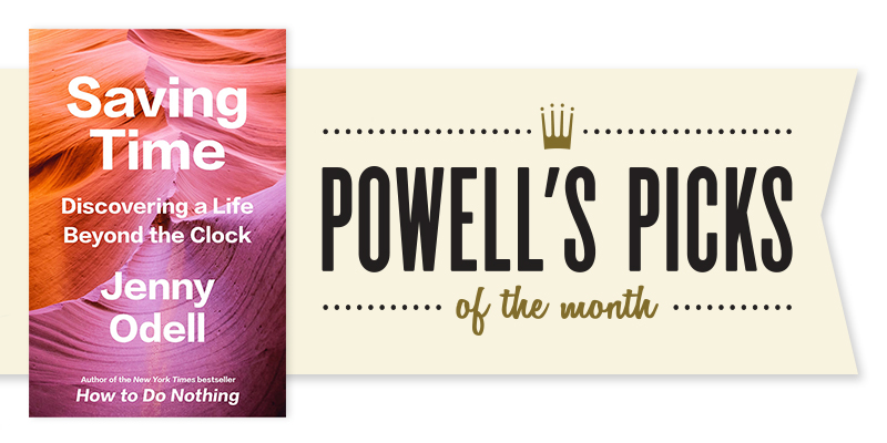 Powell's Picks Spotlight: Jenny Odell's 'Saving Time'