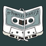 The Powell's Playlist