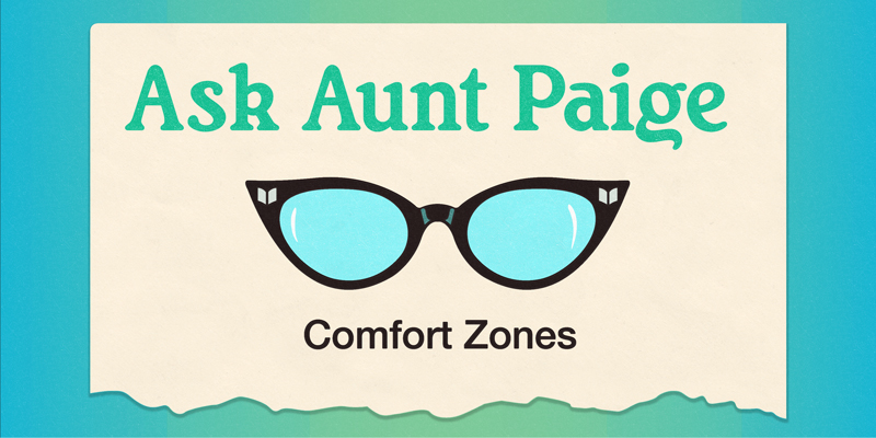 Ask Aunt Paige May 2021 Comfort Zones