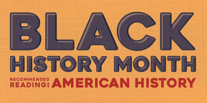 Black History Month Recommended Reading for American History