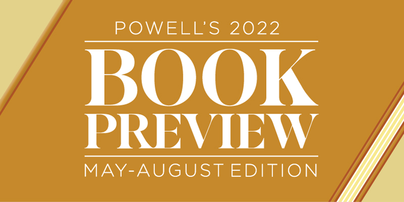 Powell's 2022 Book Preview: May-August Edition