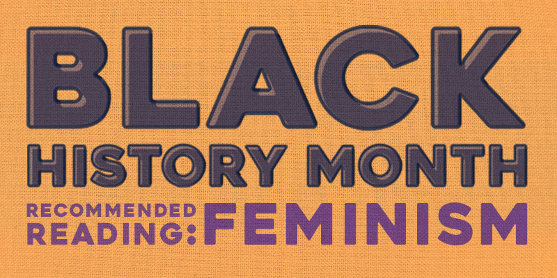 Black History Month Recommended Reading: Feminism