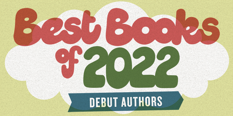 Best Books of 2022: Debut Authors