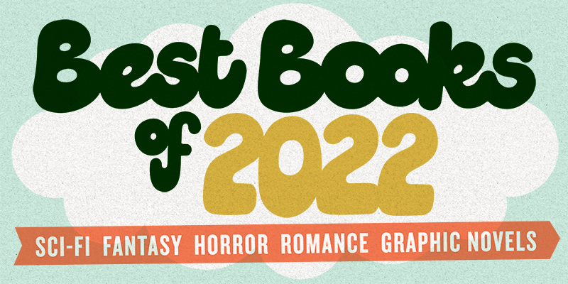 Best Books of 2022: Sci-Fi, Fantasy, Horror, Romance & Graphic Novels