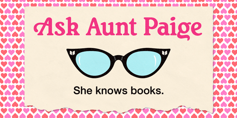 Ask Aunt Paige February 2021 Love Edition