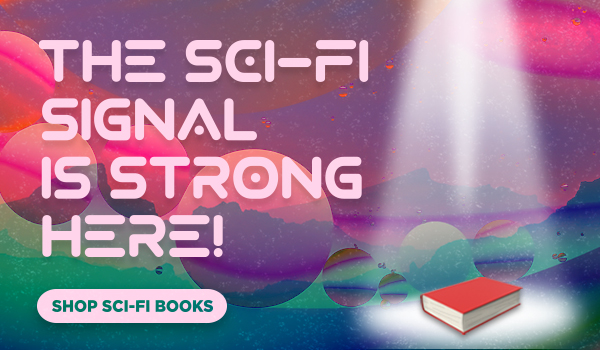 The Signal Is Strong Here! Shop Sci-Fi Books