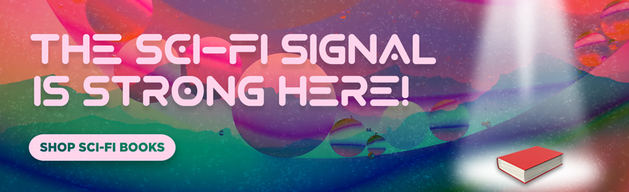 The Signal Is Strong Here! Shop Sci-Fi Books