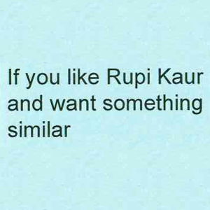 If you like Rupi Kaur and want something similar