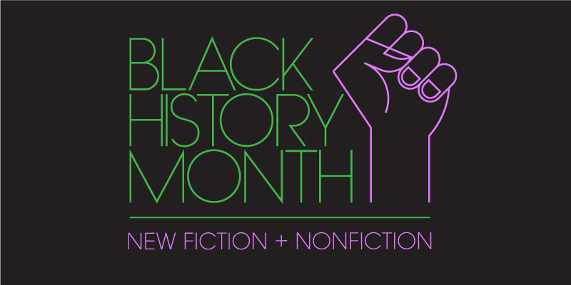 New Fiction + Nonfiction for Black History Month, selected by Powell's Staff