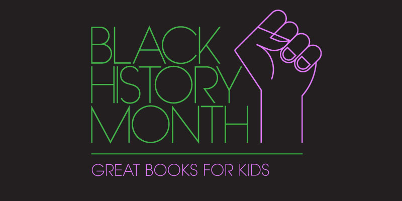14 New Books for Kids and Teens to Celebrate Black History Month