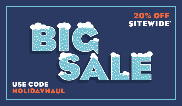 Big Sale! Use code HOLIDAYHAUL for 20% off sitewide.*