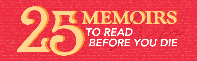 25 Memoirs to Read Before You Die