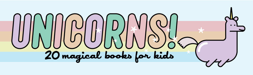 Unicorns! 20 magical books for kids