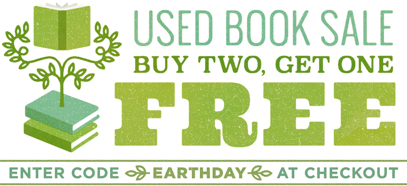 Used Book Sale. Buy two, get one free. Enter code EARTHDAY at checkout.