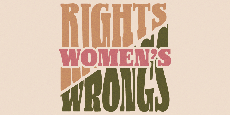 Women’s Rights and Women’s Wrongs