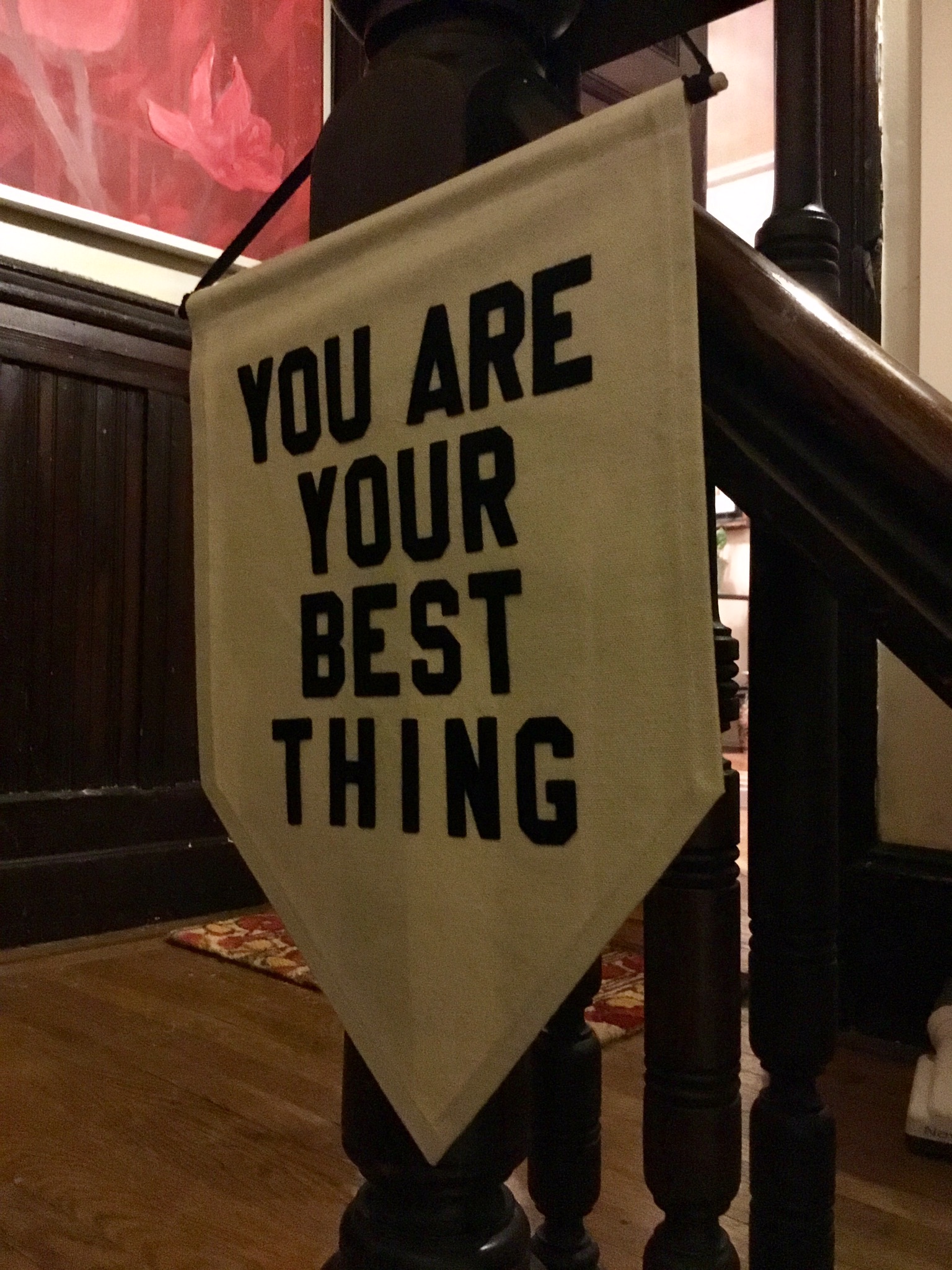 IMG: A pennant reading 'You Are Your Best Thing'.