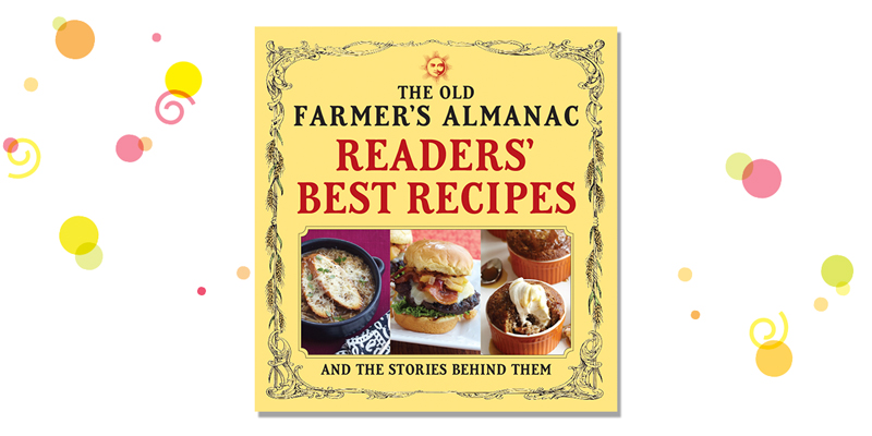 Old Farmer's Almanac Readers' Best Recipes and the Stories Behind Them