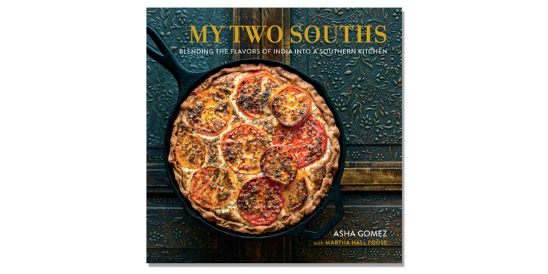 My Two Souths: Blending the Flavors of India into a Southern Kitchen by Asha Gomez and Martha Hall Foose