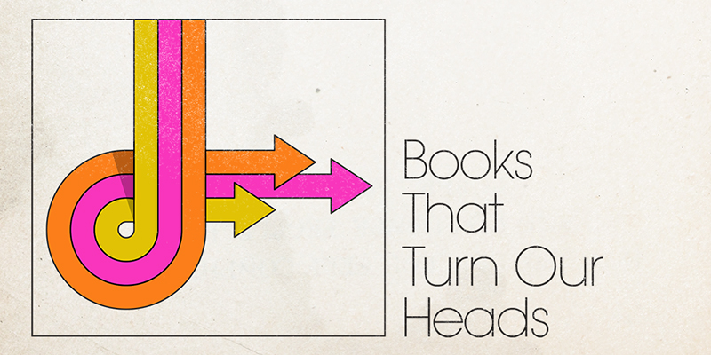 Books That Turn Our Heads by Nate Ashley and Trent DeBord