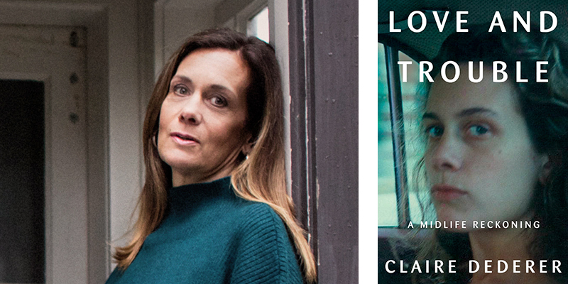 Love and Trouble: A Midlife Reckoning by Claire Dederer