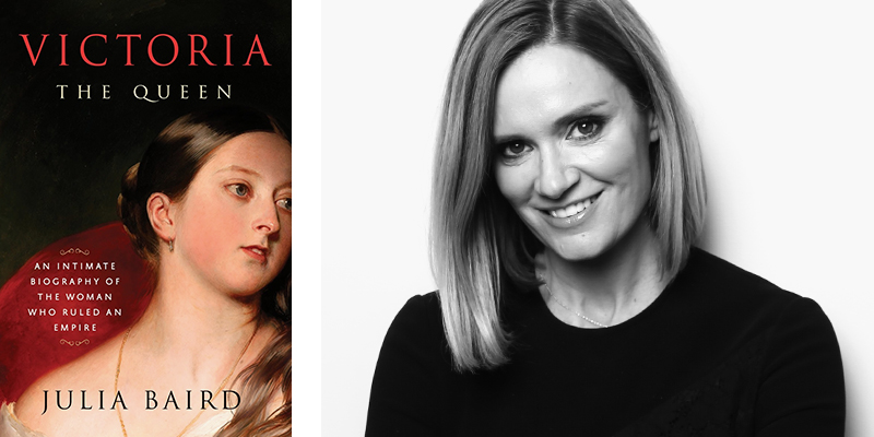 Victoria: An Intimate Biography of the Woman Who Ruled an Empire by Julia Baird