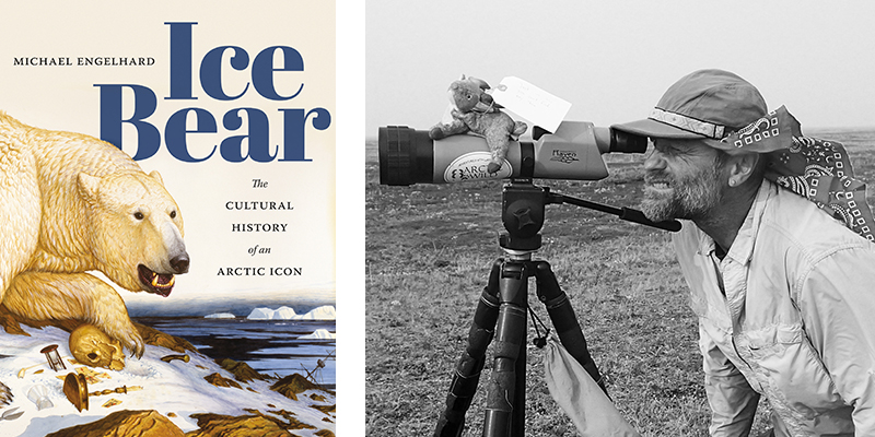 Ice Bear: The Cultural History of an Arctic Icon by Michael Engelhard