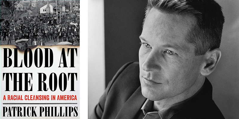 Blood at the Root: A Racial Cleansing in America by Patrick Phillips