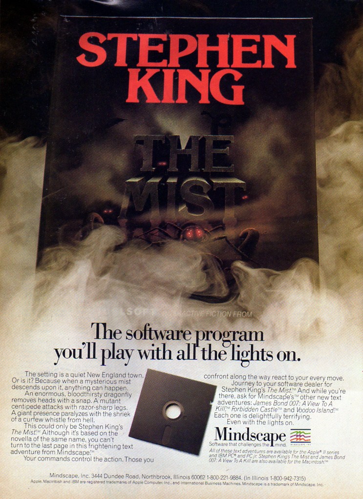 Stephen King. The Mist. The software program you'll play with all the lights on. The setting is a quiet New England town. Or is it? Because when a mysterious mist descends upon it, anything can happen.